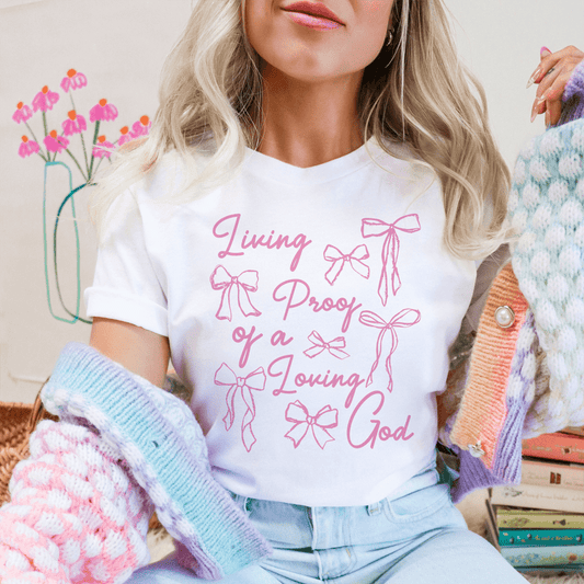 Living Proof Of A Loving Good Tee